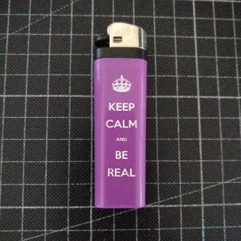 Briquet "KEEP CALM AND BE REAL"
